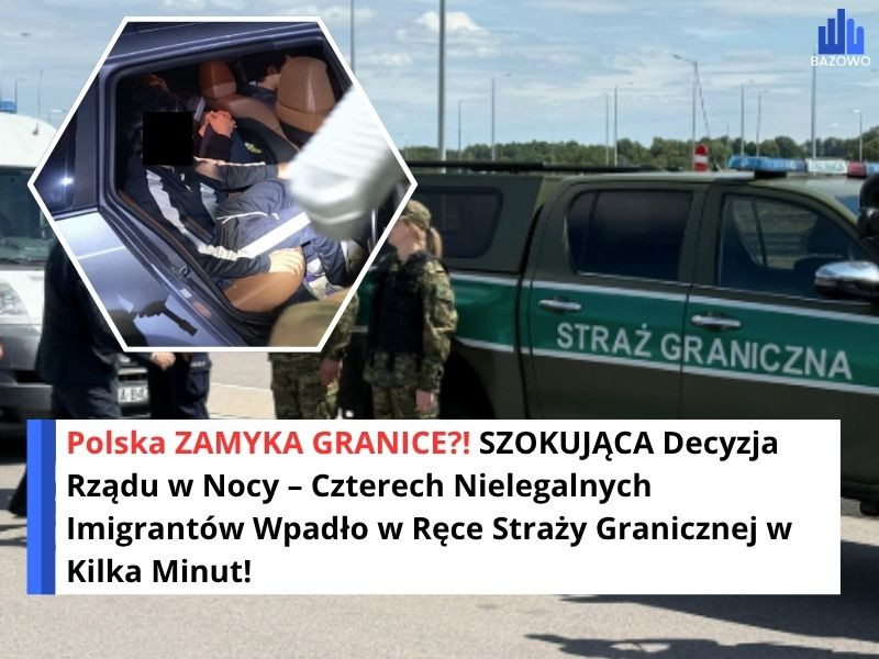 Polska ZAMYKA GRANICE?! SZOKUJĄCA Decyzja Rządu w Nocy – Czterech Nielegalnych Imigrantów Wpadło w Ręce Straży Granicznej w Kilka Minut!